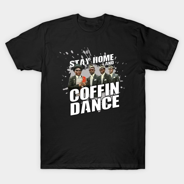 stay home and coffin dance T-Shirt by Your Design